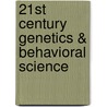 21st Century Genetics & Behavioral Science door Orlando G. Hache