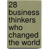 28 Business Thinkers Who Changed The World door Rhymer Rigby