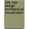 3ds Max Design Architectural Visualization door Brian L. Smith