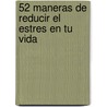 52 Maneras de Reducir el Estres en Tu Vida door Ms Connie Neal