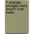 7 Strategic Changes Every Church Must Make