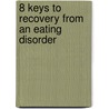 8 Keys To Recovery From An Eating Disorder door Gwen Schubert Grabb