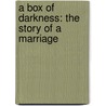 A Box Of Darkness: The Story Of A Marriage door Sally Ryder Brady