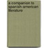 A Companion To Spanish-American Literature