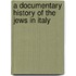 A Documentary History Of The Jews In Italy