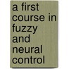 A First Course In Fuzzy And Neural Control by Nadipuram R. Prasad