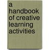 A Handbook Of Creative Learning Activities door Steve Bowkett