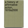 A History of Affirmative Action, 1619a2000 by Philip F. Rubio