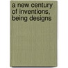 A New Century Of Inventions, Being Designs by Rev James White