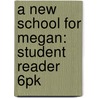 A New School For Megan: Student Reader 6Pk by Giles