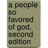 A People So Favored Of God, Second Edition by George W. Harper