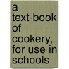 A Text-Book Of Cookery, For Use In Schools by Emma Pike Ewing