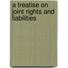 A Treatise On Joint Rights And Liabilities by Walter Hussey Griffith