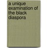 A Unique Examination Of The Black Diaspora door Ray Von Robertson