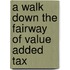 A Walk Down The Fairway Of Value Added Tax