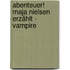 Abenteuer! Maja Nielsen erzählt - Vampire