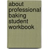 About Professional Baking Student Workbook by Sokol