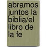 Abramos Juntos la Biblia/El Libro de la Fe door Wilhelm Egee