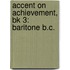 Accent On Achievement, Bk 3: Baritone B.C.