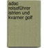 Adac Reiseführer Istrien Und Kvarner Golf