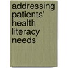 Addressing Patients' Health Literacy Needs door Jcr