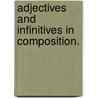 Adjectives And Infinitives In Composition. by Nicholas A. Fleisher