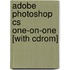 Adobe Photoshop Cs One-on-one [with Cdrom]