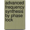 Advanced Frequency Synthesis By Phase Lock by William F. Egan