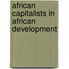 African Capitalists In African Development door Bruce J. Berman