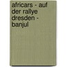 Africars - Auf Der Rallye Dresden - Banjul by Dennis Baier