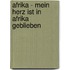 Afrika - Mein Herz Ist In Afrika Geblieben
