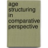 Age Structuring In Comparative Perspective door Kertzer