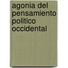 Agonia Del Pensamiento Politico Occidental door John Dunn