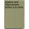 Algebra and Trigonometry, Books a La Carte by Judith A. Penna