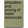 Allocation And Pricing Of Water Resources. door Claire Danielle Tomkins