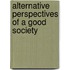 Alternative Perspectives Of A Good Society