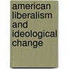 American Liberalism And Ideological Change door Leonard Williams