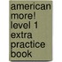 American More! Level 1 Extra Practice Book
