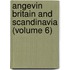 Angevin Britain And Scandinavia (Volume 6)