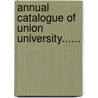 Annual Catalogue Of Union University...... door Union University
