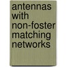 Antennas With Non-Foster Matching Networks door Robert Loepsinger-Romak