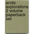 Arctic Explorations 2 Volume Paperback Set