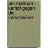 Ark Malikum - Kampf gegen die Verschwörer by Andrew Peters