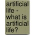 Artificial Life - What Is Artificial Life?