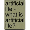 Artificial Life - What Is Artificial Life? door Sabine Heller
