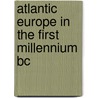 Atlantic Europe In The First Millennium Bc by Tom Moore