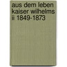 Aus Dem Leben Kaiser Wilhelms Ii 1849-1873 door L. Schneider