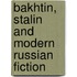 Bakhtin, Stalin And Modern Russian Fiction