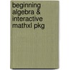 Beginning Algebra & Interactive Mathxl Pkg by John S. Tobey
