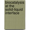 Biocatalysis At The Solid-Liquid Interface by Jasper (Joe) Oyvind Hardesty